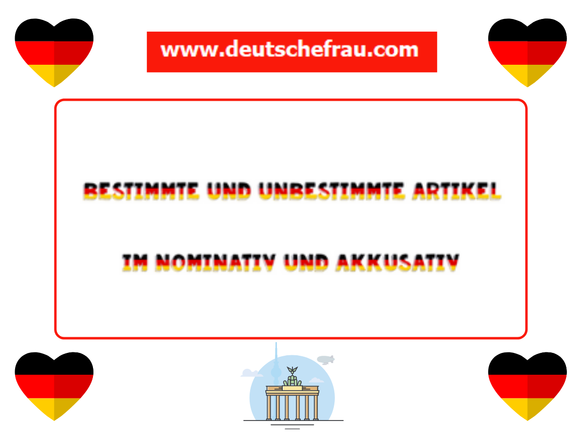 bestimmte und unbestimmte artikel im nominativ und akkusativ