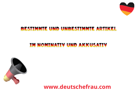 bestimmte und unbestimmte artikel im nominativ und akkusativ